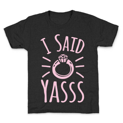 I Said Yasss White Print Kids T-Shirt