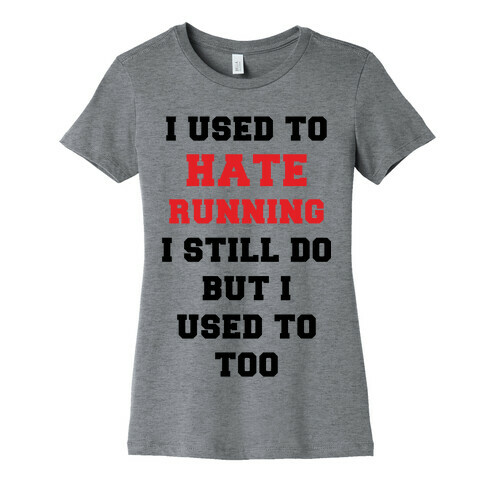 I Used To Hate Running Red Womens T-Shirt