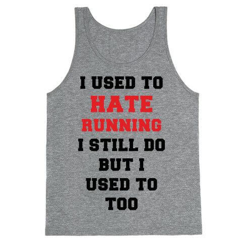 I Used To Hate Running Red Tank Top