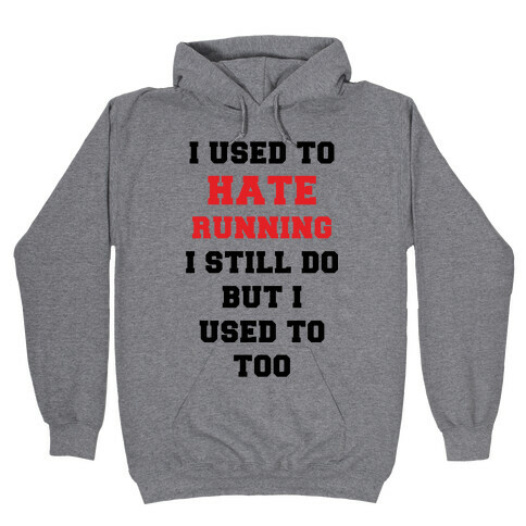 I Used To Hate Running Red Hooded Sweatshirt