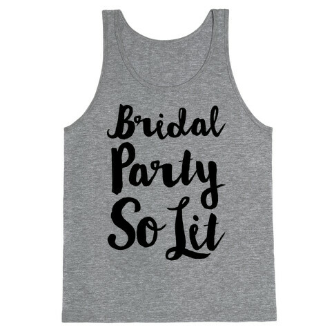 Bridal Party So Lit  Tank Top