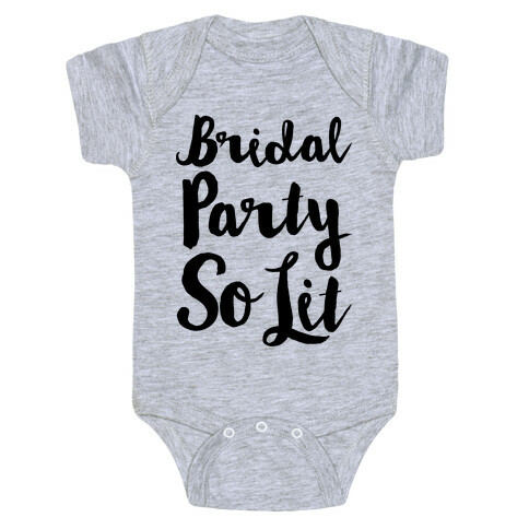 Bridal Party So Lit  Baby One-Piece