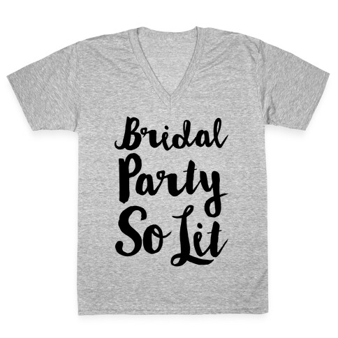Bridal Party So Lit  V-Neck Tee Shirt