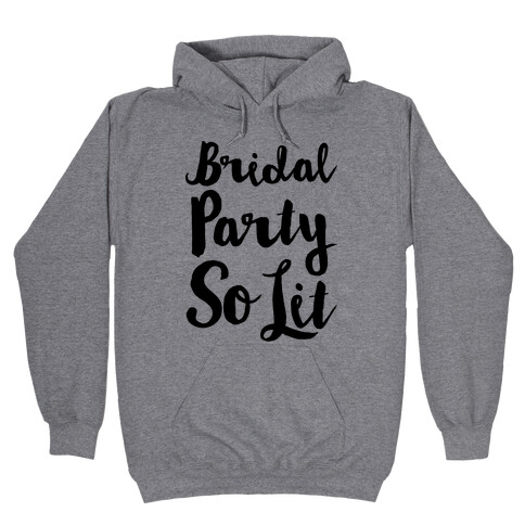 Bridal Party So Lit  Hooded Sweatshirt