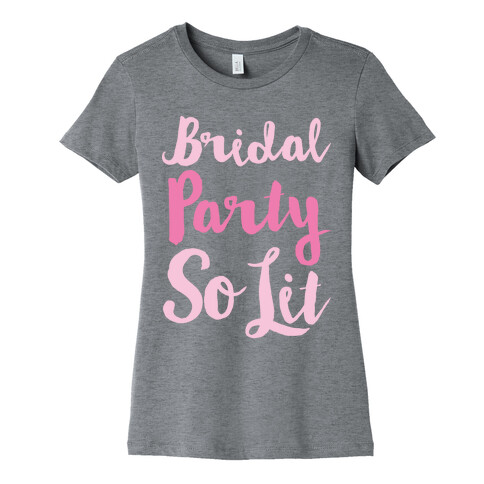 Bridal Party So Lit White Print Womens T-Shirt