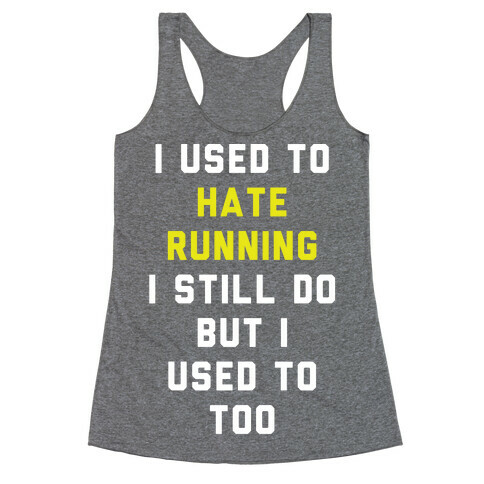 I Used To Hate Running Racerback Tank Top