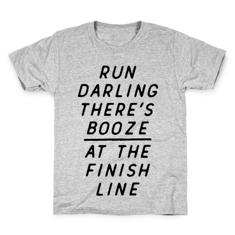 Run Darling There's Booze At The Finish Line Kids T-Shirt