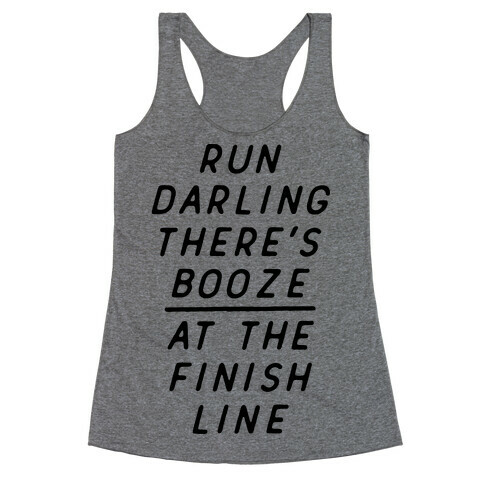 Run Darling There's Booze At The Finish Line Racerback Tank Top