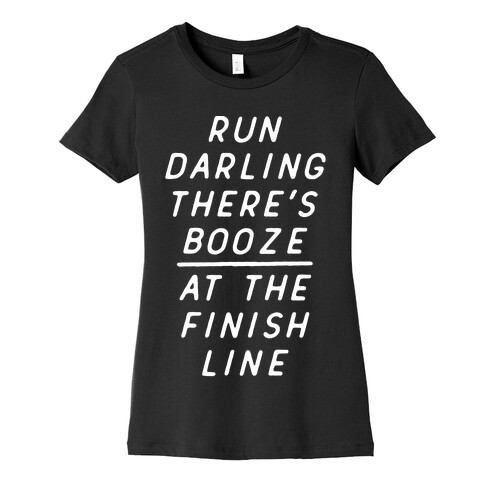 Run Darling There's Booze At The Finish Line White Womens T-Shirt