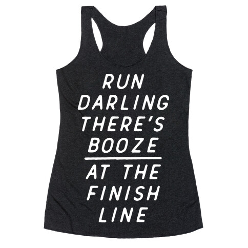 Run Darling There's Booze At The Finish Line White Racerback Tank Top