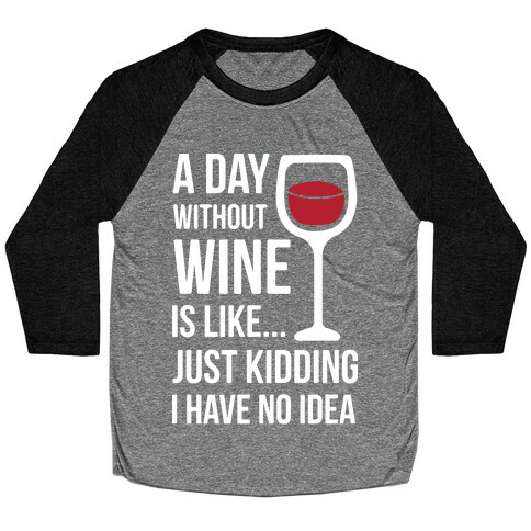 A Day Without Wine White Baseball Tee