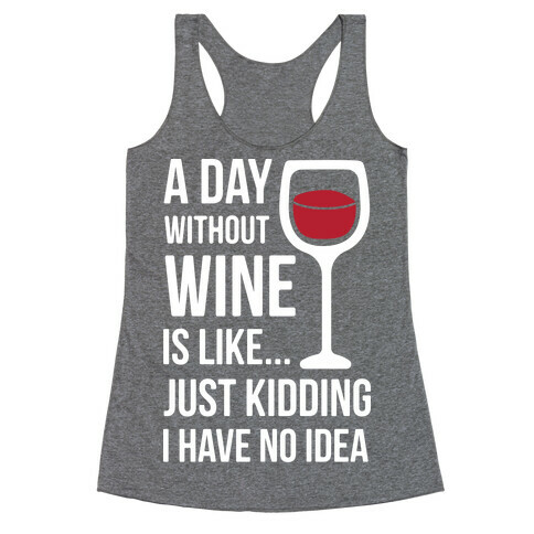 A Day Without Wine White Racerback Tank Top