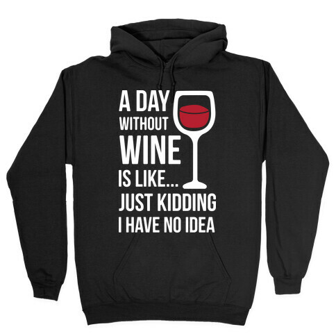 A Day Without Wine White Hooded Sweatshirt