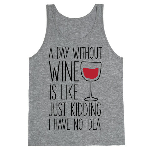 A Day Without Wine Tank Top