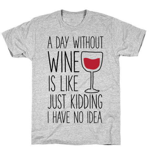 A Day Without Wine T-Shirt