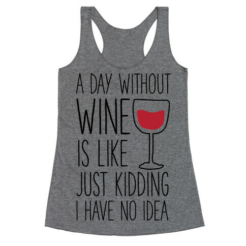 A Day Without Wine Racerback Tank Top
