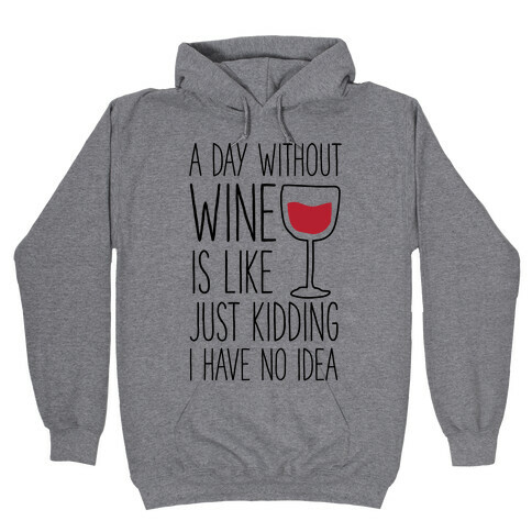 A Day Without Wine Hooded Sweatshirt