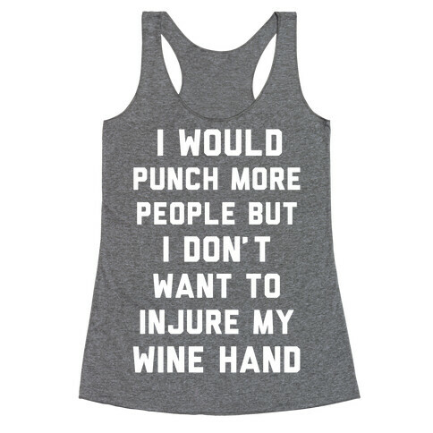 I Don't Want To Injure My Wine Hand Racerback Tank Top