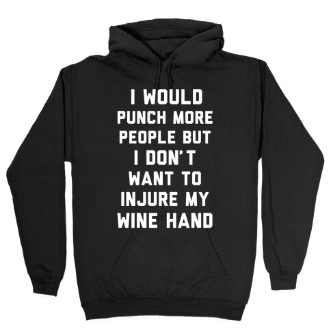 I Don't Want To Injure My Wine Hand Hooded Sweatshirt