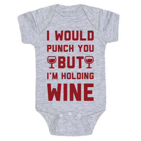 I Would Punch You But I'm Holding Wine Baby One-Piece