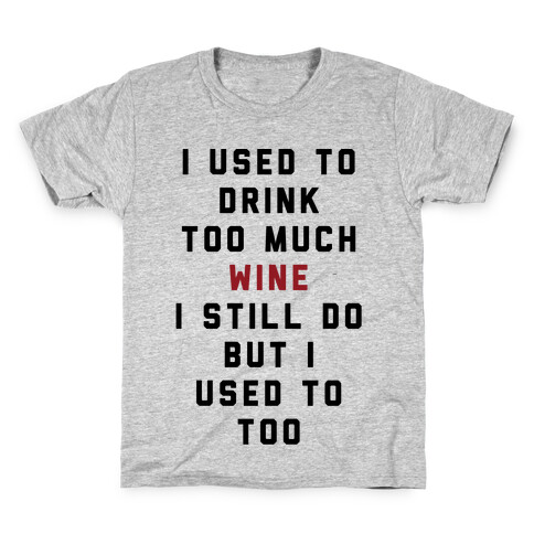 I Used To Drink Too Much Wine Kids T-Shirt