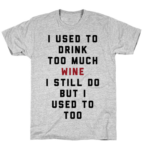 I Used To Drink Too Much Wine T-Shirt