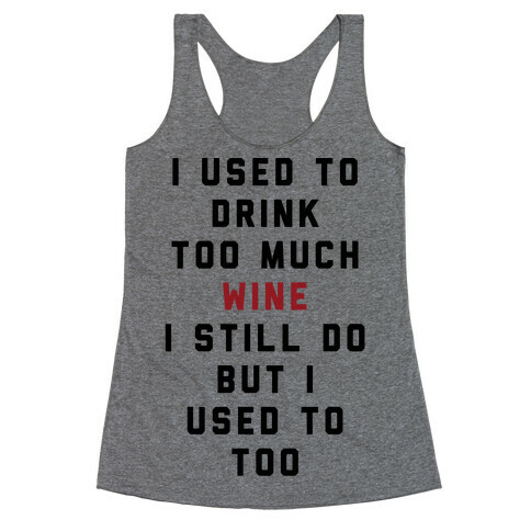 I Used To Drink Too Much Wine Racerback Tank Top