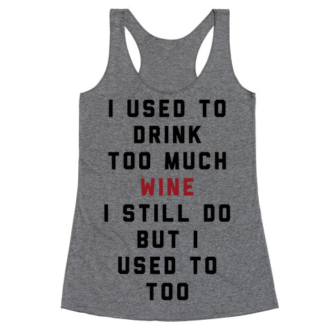 I Used To Drink Too Much Wine Racerback Tank Top