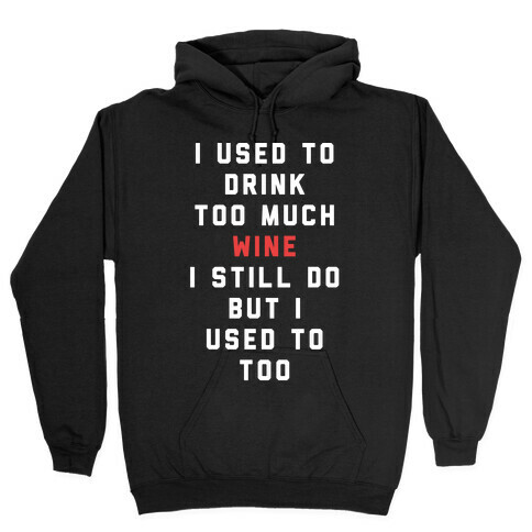 I Used To Drink Too Much Wine White Hooded Sweatshirt