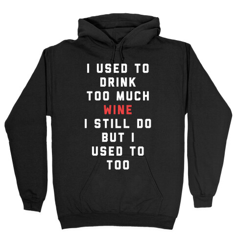 I Used To Drink Too Much Wine White Hooded Sweatshirt