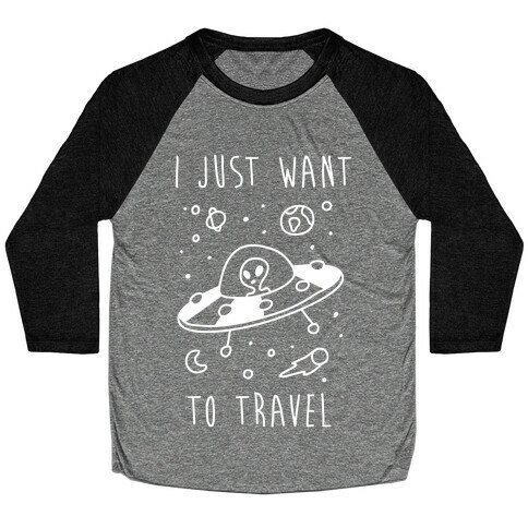 I Just Want To Travel Baseball Tee