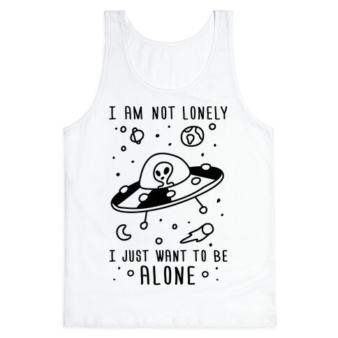 I'm Not Lonely I Just Want To Be Alone Tank Top