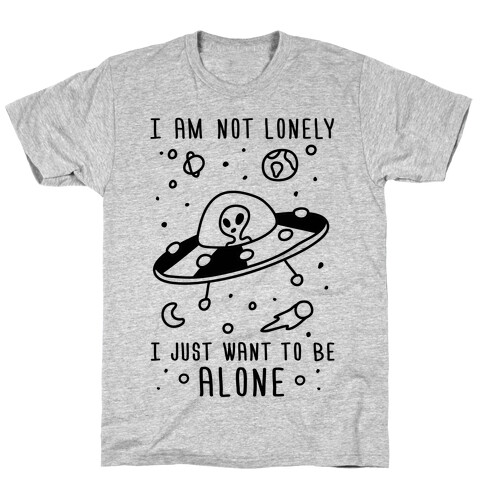 I'm Not Lonely I Just Want To Be Alone T-Shirt
