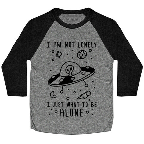 I'm Not Lonely I Just Want To Be Alone Baseball Tee