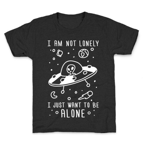 I Am Not Lonely I Just Want To Be Alone Kids T-Shirt