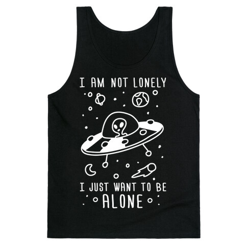 I Am Not Lonely I Just Want To Be Alone Tank Top