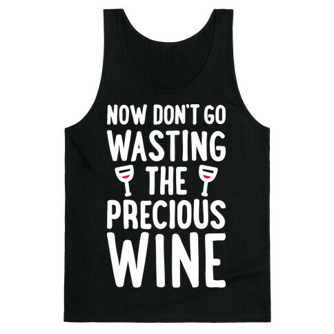 Now Don't Go Wasting The Precious Wine - Parody (White) Tank Top