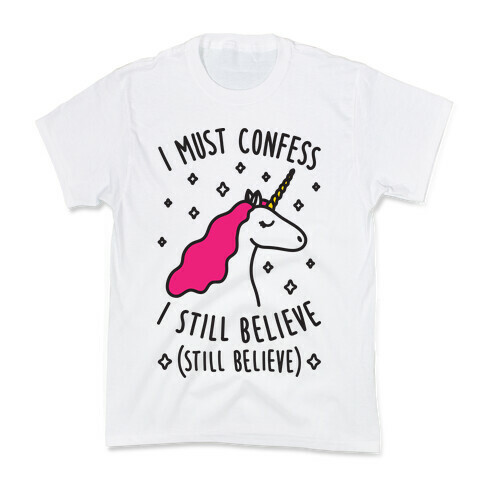 I Must Confess I Still Believe - Unicorn Kids T-Shirt