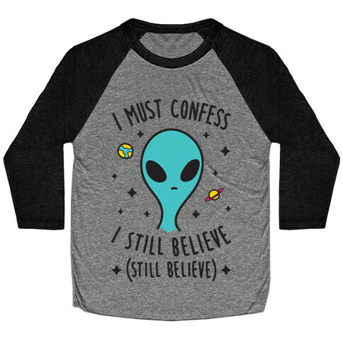 I Must Confess I Still Believe - Alien Baseball Tee