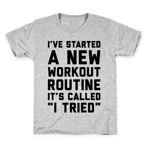 I've Started A New Workout Routine Kids T-Shirt