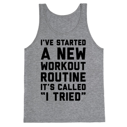 I've Started A New Workout Routine Tank Top