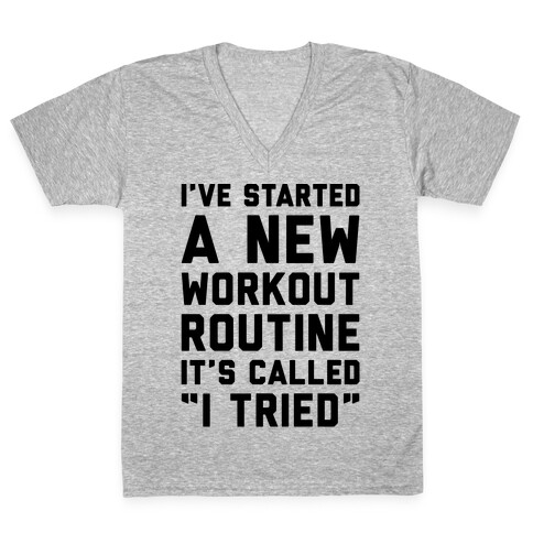 I've Started A New Workout Routine V-Neck Tee Shirt