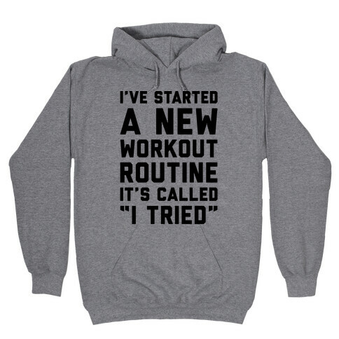 I've Started A New Workout Routine Hooded Sweatshirt