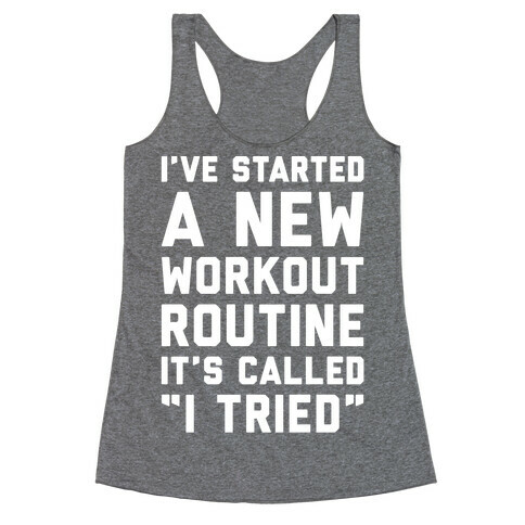 I've Started A New Workout Routine White Print Racerback Tank Top