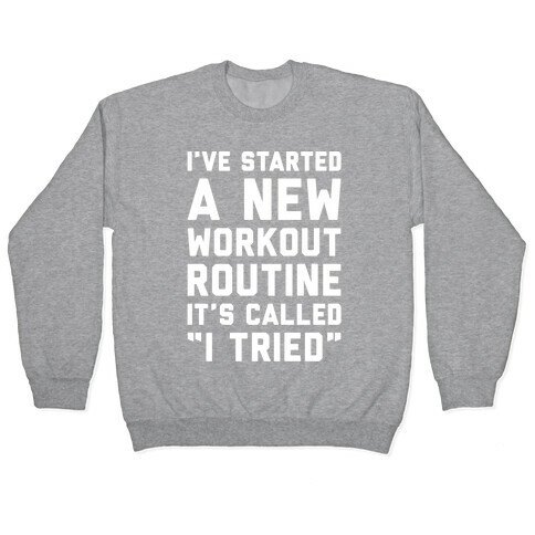 I've Started A New Workout Routine White Print Pullover