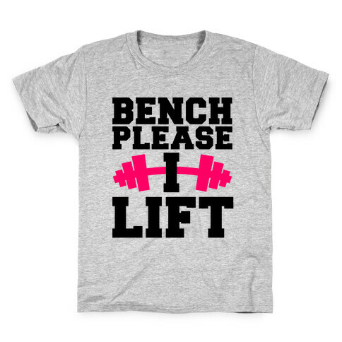 Bench Please, I Lift Kids T-Shirt