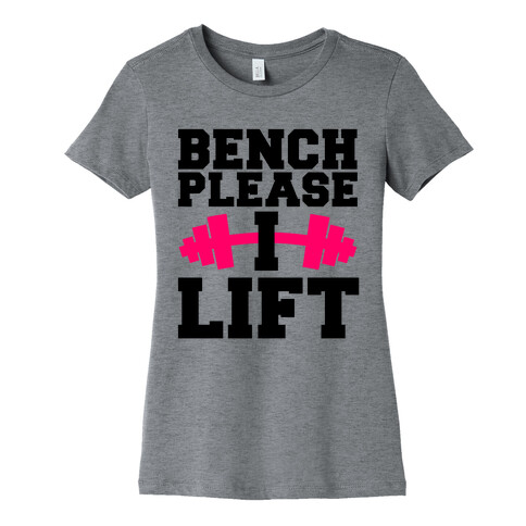 Bench Please, I Lift Womens T-Shirt