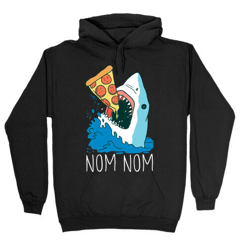 Nom Nom Pizza Shirt Hooded Sweatshirt