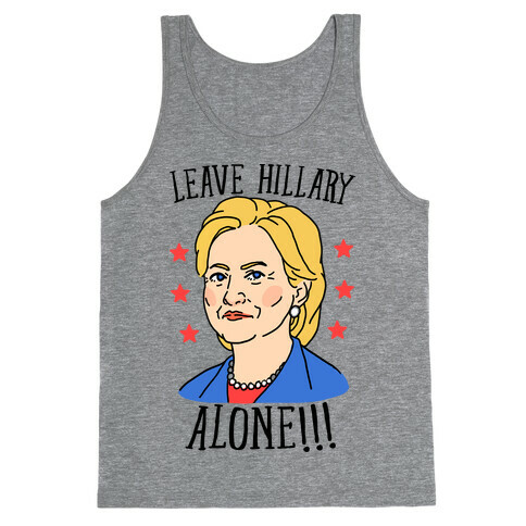 Leave Hillary Alone Tank Top