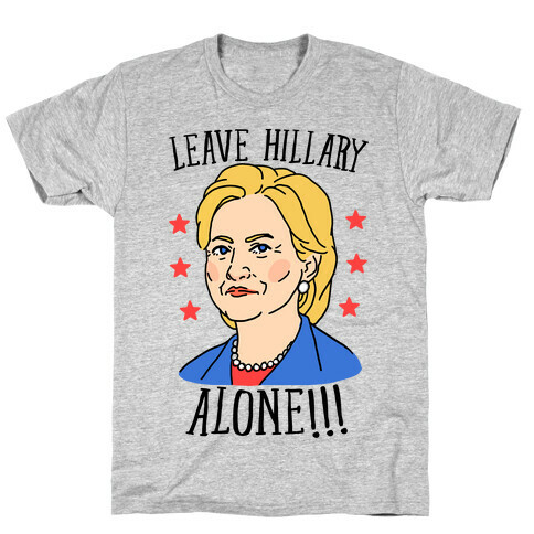 Leave Hillary Alone T-Shirt